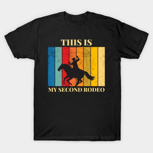 THIS IS MY SECOND RODEO T-Shirt by ZIan23